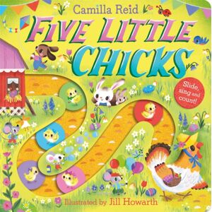 Pan Macmillan Five Little Chicks : Slide, Sing And Count! Pan Macmillan Five Little Chicks : Slide, Sing And Count!