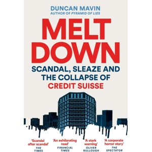 Pan Macmillan Meltdown : Scandal, Sleaze And The Collapse Of Credit Suisse Pan Macmillan Meltdown : Scandal, Sleaze And The Collapse Of Credit Suisse