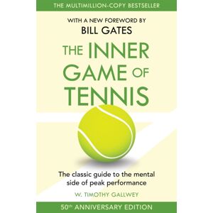 Pan Macmillan The Inner Game Of Tennis : The Classic Guide To The Mental Side Of Peak Performance Pan Macmillan The Inner Game Of Tennis : The Classic Guide To The Mental Side Of Peak Performance