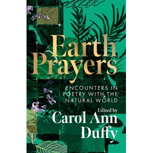 Pan Macmillan Earth Prayers : Encounters In Poetry With The Natural World Pan Macmillan Earth Prayers : Encounters In Poetry With The Natural World