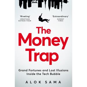 Pan Macmillan The Money Trap : Grand Fortunes And Lost Illusions Inside The Tech Bubble Pan Macmillan The Money Trap : Grand Fortunes And Lost Illusions Inside The Tech Bubble