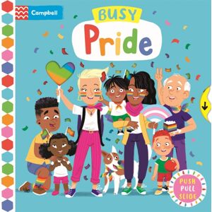 Pan Macmillan Busy Pride : A Push, Pull And Slide Book Pan Macmillan Busy Pride : A Push, Pull And Slide Book