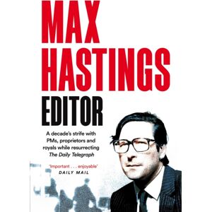 Pan Macmillan Editor : A Decade'S Strife With Pms, Proprietors And Royals While Resurrecting The Daily Telegraph Pan Macmillan Editor : A Decade'S Strife With Pms, Proprietors And Royals While Resurrecting The Daily Telegraph