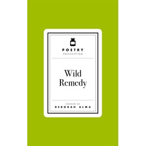 Pan Macmillan Poetry Prescription: Wild Remedy Pan Macmillan Poetry Prescription: Wild Remedy