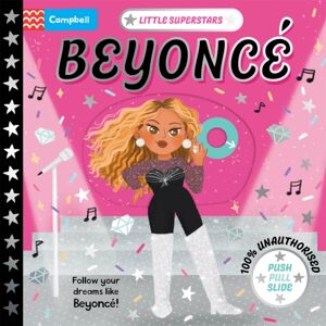 Pan Macmillan Little Superstars: Beyonce : A Push, Pull, Slide Book Pan Macmillan Little Superstars: Beyonce : A Push, Pull, Slide Book