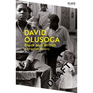 Pan Macmillan Black And British : A Forgotten History Pan Macmillan Black And British : A Forgotten History