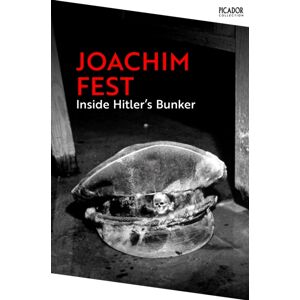 Pan Macmillan Inside Hitler'S Bunker Pan Macmillan Inside Hitler'S Bunker