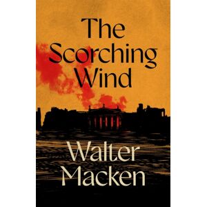 Pan Macmillan The Scorching Wind : The Final Instalment Of The Ambitious And Enthralling Irish Trilogy Pan Macmillan The Scorching Wind : The Final Instalment Of The Ambitious And Enthralling Irish Trilogy