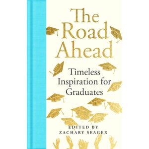 Pan Macmillan The Road Ahead: Timeless Inspiration For Graduates Pan Macmillan The Road Ahead: Timeless Inspiration For Graduates