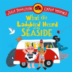 Pan Macmillan What The Ladybird Heard At The Seaside Pan Macmillan What The Ladybird Heard At The Seaside