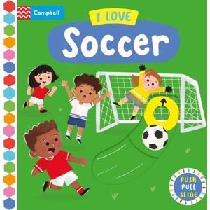 Pan Macmillan I Love Soccer : A Push, Pull, Slide Book Pan Macmillan I Love Soccer : A Push, Pull, Slide Book