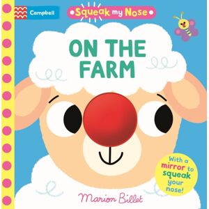Pan Macmillan Squeak My Nose On The Farm : With A Mirror To Squeak Your Nose! Pan Macmillan Squeak My Nose On The Farm : With A Mirror To Squeak Your Nose!