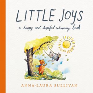 Pan Macmillan Little Joys : A Happy And Hopeful Colouring Book Pan Macmillan Little Joys : A Happy And Hopeful Colouring Book