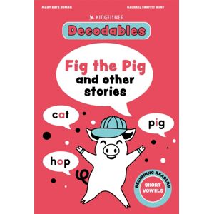 Pan Macmillan Kingfisher Decodables Fig The Pig: Short Vowels 1 Pan Macmillan Kingfisher Decodables Fig The Pig: Short Vowels 1