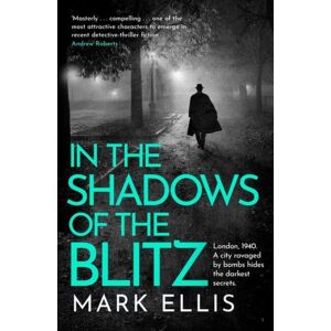 Headline Publishing Group In The Shadows Of The Blitz : An Atmospheric World War 2 Thriller Headline Publishing Group In The Shadows Of The Blitz : An Atmospheric World War 2 Thriller