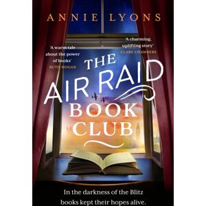 Headline Publishing Group The Air Raid Book Club : The Most Uplifting, Heartwarming Story Of War, Friendship And The Love Of Books Headline Publishing Group The Air Raid Book Club : The Most Uplifting, Heartwarming Story Of War, Friendship And The Love Of Books