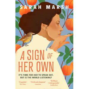 Headline Publishing Group A Sign Of Her Own : Longlisted For The Walter Scott Prize For Historical Fiction Headline Publishing Group A Sign Of Her Own : Longlisted For The Walter Scott Prize For Historical Fiction