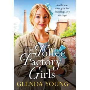 Headline Publishing Group The Toffee Factory Girls : The First In An Unforgettable Wartime Trilogy About Love, Friendship, Secrets And Toffee . . . Headline Publishing Group The Toffee Factory Girls : The First In An Unforgettable Wartime Trilogy About Love, Friendship, Secrets And Toffee . . .
