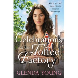 Headline Publishing Group Celebrations At The Toffee Factory : War Is Over And Three Friends Hope For Better Days In The Dramatic Finale To This Heartwarming Trilogy Headline Publishing Group Celebrations At The Toffee Factory : War Is Over And Three Friends Hope For Better Days In The Dramatic Finale To This Heartwarming Trilogy