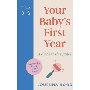 Headline Publishing Group Your Baby’s First Year : A Day-By-Day Guide From An Expert Norland-Trained Nanny Headline Publishing Group Your Baby’s First Year : A Day-By-Day Guide From An Expert Norland-Trained Nanny