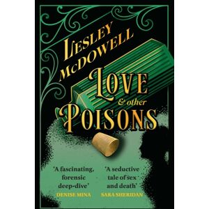 Headline Publishing Group Love And Other Poisons : A Gripping Historical Tale Of Scandal And Murder, Based On A True Story Headline Publishing Group Love And Other Poisons : A Gripping Historical Tale Of Scandal And Murder, Based On A True Story
