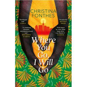 Headline Publishing Group Where You Go, I Will Go : The Emotional And Redemptive Family Saga Headline Publishing Group Where You Go, I Will Go : The Emotional And Redemptive Family Saga