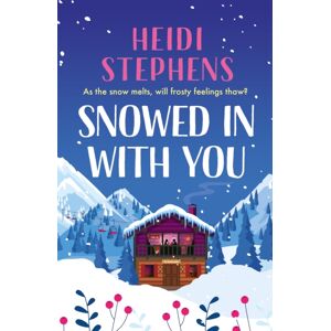Headline Publishing Group Snowed In With You : Escape With The Brand- Moving And Unforgettable Novel From Award-Winning Heidi Stephens Headline Publishing Group Snowed In With You : Escape With The Brand- Moving And Unforgettable Novel From Award-Winning Heidi Stephens