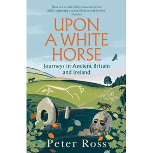 Headline Publishing Group Upon A White Horse : A Financial Times Book Of 2025 And Radio 4 Book Of The Week Headline Publishing Group Upon A White Horse : A Financial Times Book Of 2025 And Radio 4 Book Of The Week