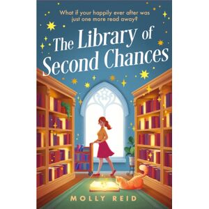 Headline Publishing Group The Library Of Second Chances : A Heartfelt And Bookish Cosy Fantasy Novel Set In A Small Town - For Fans Of Lucy Jane Wood, Sangu Mandanna And Sarah Beth Durst Headline Publishing Group The Library Of Second Chances : A Heartfelt And Bookish Cosy Fantasy Novel Set In A Small Town - For Fans Of Lucy Jane Wood, Sangu Mandanna And Sarah Beth Durst