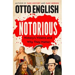Headline Publishing Group Notorious : History’s Villains And Why They Matter Headline Publishing Group Notorious : History’s Villains And Why They Matter