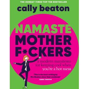 Headline Publishing Group Namaste Motherf*ckers : A Modern Manifesto For Keeping Cool When You’re A Hot Mess - The Instant Sunday Times Top 10 seller Headline Publishing Group Namaste Motherf*ckers : A Modern Manifesto For Keeping Cool When You’re A Hot Mess - The Instant Sunday Times Top 10 seller