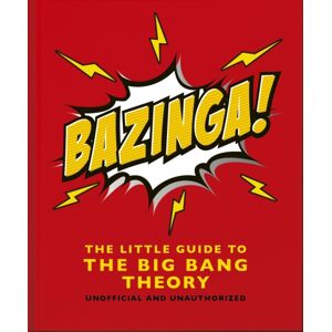 Headline Publishing Group Bazinga!: The Little Guide To The Big Bang Theory Headline Publishing Group Bazinga!: The Little Guide To The Big Bang Theory