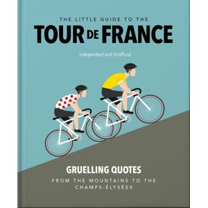 Headline Publishing Group The Little Guide To The Tour De France Headline Publishing Group The Little Guide To The Tour De France