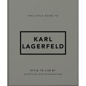 Headline Publishing Group The Little Guide To Karl Lagerfeld : Style To Live By Headline Publishing Group The Little Guide To Karl Lagerfeld : Style To Live By