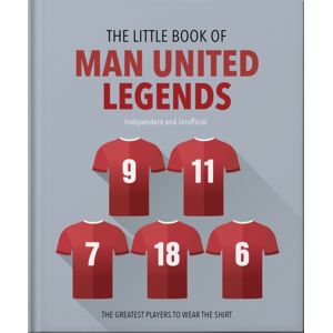 Headline Publishing Group The Little Book Of Man United Legends Headline Publishing Group The Little Book Of Man United Legends