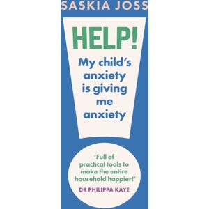 Headline Publishing Group Help! My Child'S Anxiety Is Giving Me Anxiety : An Essential Guide For Parents Of Anxious Children Headline Publishing Group Help! My Child'S Anxiety Is Giving Me Anxiety : An Essential Guide For Parents Of Anxious Children