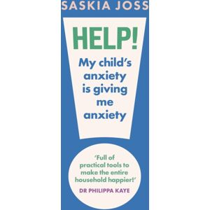 Headline Publishing Group Help! My Child'S Anxiety Is Giving Me Anxiety : An Essential Guide For Parents Of Anxious Children Headline Publishing Group Help! My Child'S Anxiety Is Giving Me Anxiety : An Essential Guide For Parents Of Anxious Children