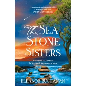 Headline Publishing Group The Sea Stone Sisters : Escape Across The Oceans In The Start To An Epic, Spellbinding Series Of Family Mysteries, Unexpected Love And Enduring Courage Headline Publishing Group The Sea Stone Sisters : Escape Across The Oceans In The Start To An Epic, Spellbinding Series Of Family Mysteries, Unexpected Love And Enduring Courage