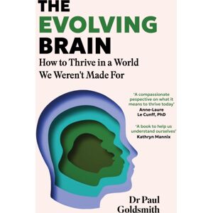 Headline Publishing Group The Evolving Brain : How To Thrive In A World We Weren'T Made For Headline Publishing Group The Evolving Brain : How To Thrive In A World We Weren'T Made For