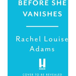 Headline Publishing Group Before She Vanishes Headline Publishing Group Before She Vanishes