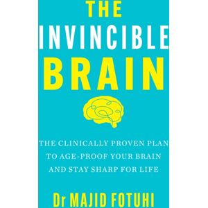 Headline Publishing Group The Invincible Brain : The Clinically Proven Plan To Age-Proof Your Brain And Stay Sharp For Life Headline Publishing Group The Invincible Brain : The Clinically Proven Plan To Age-Proof Your Brain And Stay Sharp For Life