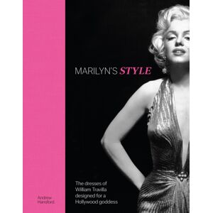 Headline Publishing Group Marilyn'S Style : The Dresses Of William Travilla Designed For A Hollywood Goddess Headline Publishing Group Marilyn'S Style : The Dresses Of William Travilla Designed For A Hollywood Goddess