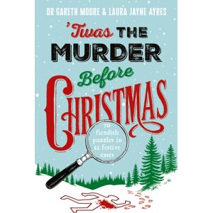 Headline Publishing Group 'Twas The Murder Before Christmas : Over 70 Fiendish, Fun And Festive Puzzles Headline Publishing Group 'Twas The Murder Before Christmas : Over 70 Fiendish, Fun And Festive Puzzles