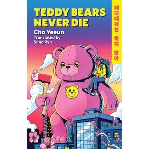 Headline Publishing Group Teddy Bears Never Die : The Action-Packed Korean Revenge Story Of Girl Meets Bear! Headline Publishing Group Teddy Bears Never Die : The Action-Packed Korean Revenge Story Of Girl Meets Bear!