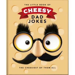 Headline Publishing Group The Little Book Of Cheesy Dad Jokes Headline Publishing Group The Little Book Of Cheesy Dad Jokes