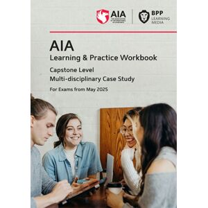 BPP Learning Media Aia Multi-Disciplinary Case Study : Learning And Practice Workbook BPP Learning Media Aia Multi-Disciplinary Case Study : Learning And Practice Workbook