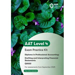 BPP Learning Media Aat Drafting And Interpreting Financial Statements : Exam Practice Kit BPP Learning Media Aat Drafting And Interpreting Financial Statements : Exam Practice Kit