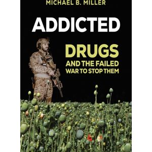 Austin Macauley Publishers Addicted : Drugs And The Failed War To Stop Them Austin Macauley Publishers Addicted : Drugs And The Failed War To Stop Them