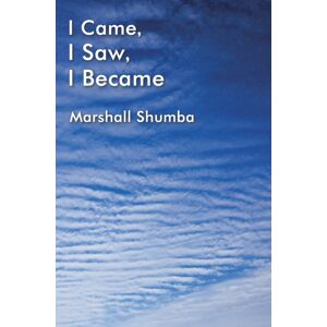 Austin Macauley Publishers I Came, I Saw, I Became Austin Macauley Publishers I Came, I Saw, I Became