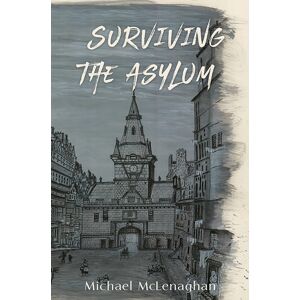 Austin Macauley Publishers Surviving The Asylum Austin Macauley Publishers Surviving The Asylum